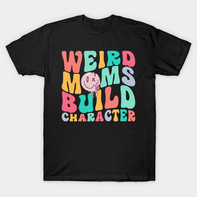 Weird Mom Build Character T-Shirt by Rosiengo